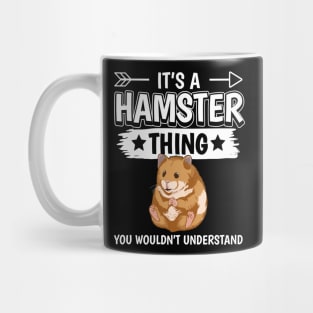 It's A Hamster Thing - You Woudn't Understand Mug